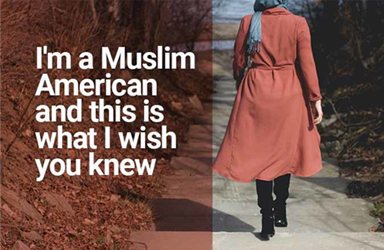 I’m a Muslim American and this is what I wish you knew