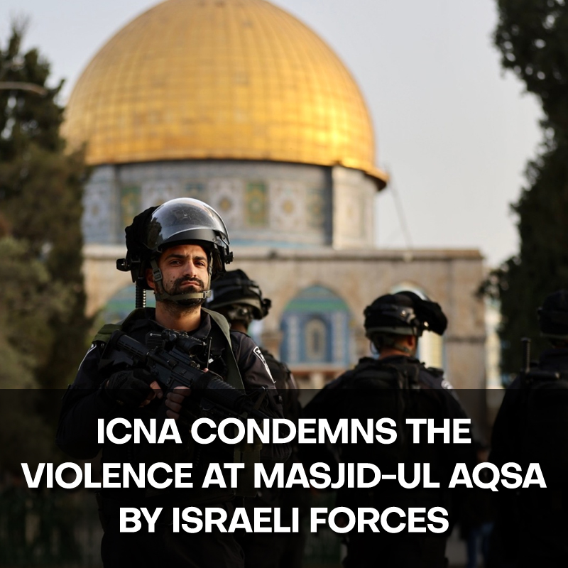 ICNA Condemns the violence at Masjid-ul Aqsa by Israeli forces!