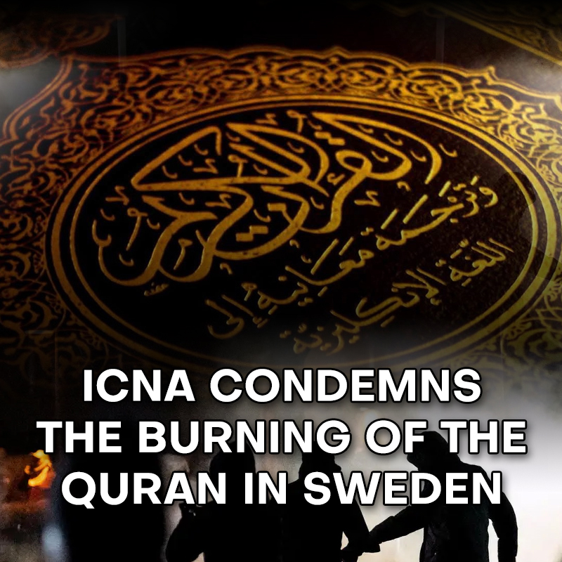 ICNA Condemns the Burning of The Quran in Sweden